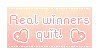 real winners quit!